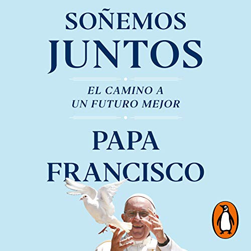 Soñemos juntos [Let Us Dream] Audiobook By Austen Ivereigh, Papa Francisco cover art