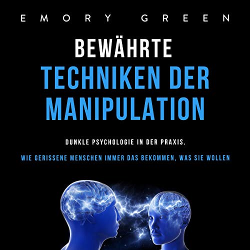 Bewährte Techniken der Manipulation [Proven Techniques of Manipulation] Audiolivro Por Emory Green capa