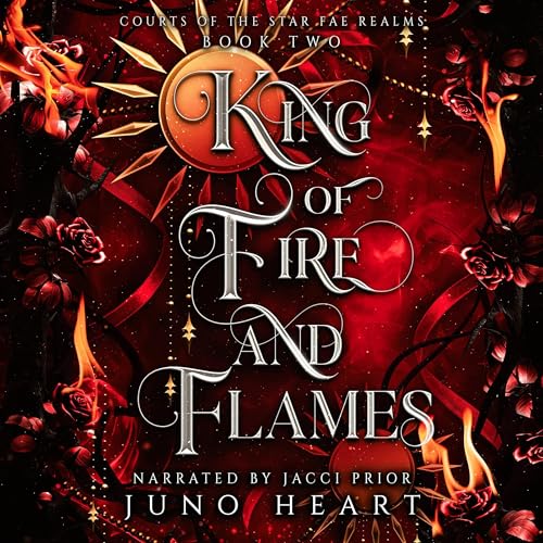 King of Fire and Flames Audiobook By Juno Heart cover art