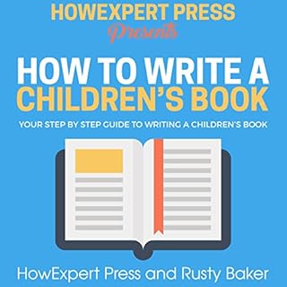 How to Write a Children's Book Audiobook By HowExpert Press, Rusty Baker cover art