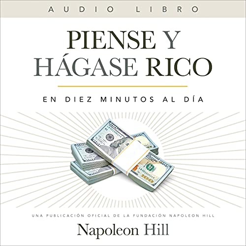 Piense Y Hágase Rico (Think and Grow Rich) (Official Publication of the Napoleon Hill Foundation) Audiobook By Napoleo