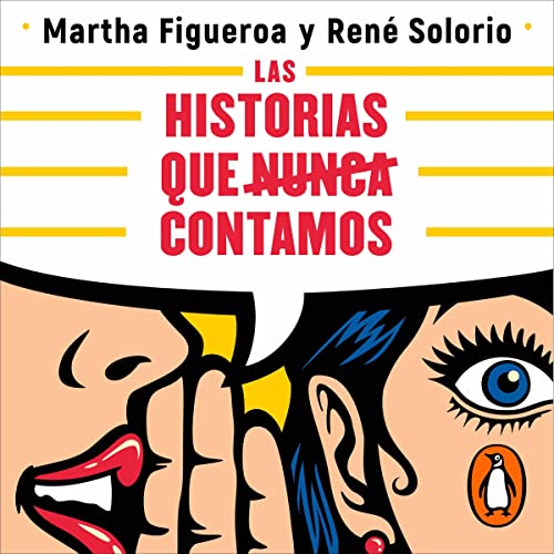 Las historias que nunca contamos [The Stories We Never Tell] Audiobook By Martha Figueroa, René Solorio - translator c