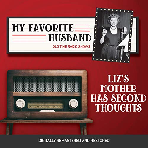 My Favorite Husband: Liz's Mother Has Second Thoughts Audiolibro Por Bob Carroll Jr., Madelyn Pugh arte de portada