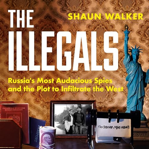 The Illegals Audiobook By Shaun Walker cover art