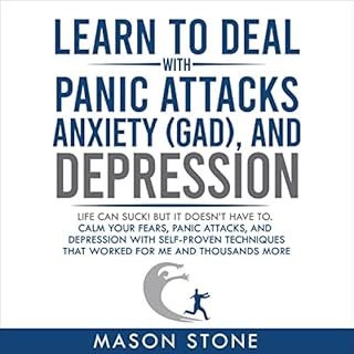 Learn to Deal with Panic Attacks, Anxiety (GAD), and Depression Audiobook By Mason Stone cover art