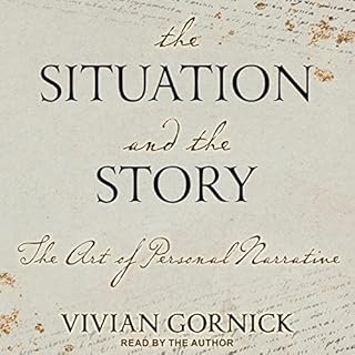 The Situation and the Story Audiobook By Vivian Gornick cover art