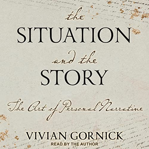 The Situation and the Story Audiobook By Vivian Gornick cover art