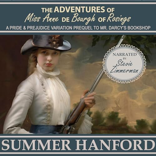 The Adventures of Miss Anne de Bourgh of Rosings: A Pride and Prejudice Prequel to Mr. Darcy's Bookshop Audiolibro Por Summer