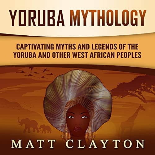 Yoruba Mythology Audiobook By Matt Clayton cover art