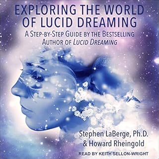 Exploring the World of Lucid Dreaming Audiobook By Stephen LaBerge PhD, Howard Rheingold cover art