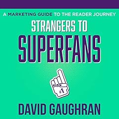 Strangers to Superfans: A Marketing Guide to the Reader Journey Audiobook By David Gaughran cover art