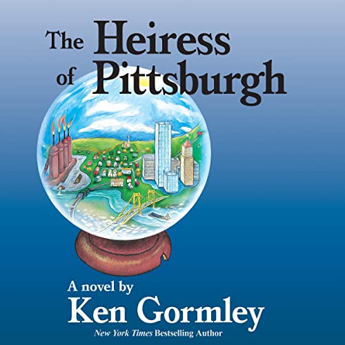 The Heiress of Pittsburgh Audiobook By Ken Gormley cover art