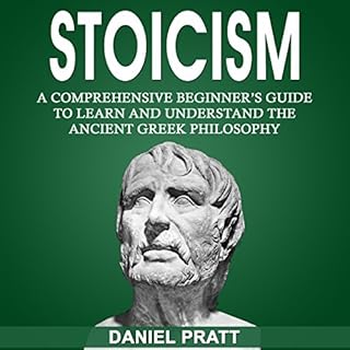 Stoicism: A Comprehensive Beginner's Guide to Learn and Understand the Ancient Greek Philosophy cover art