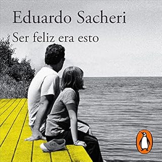 Ser feliz era esto [This Was Happy] Audiolibro Por Eduardo Sacheri arte de portada