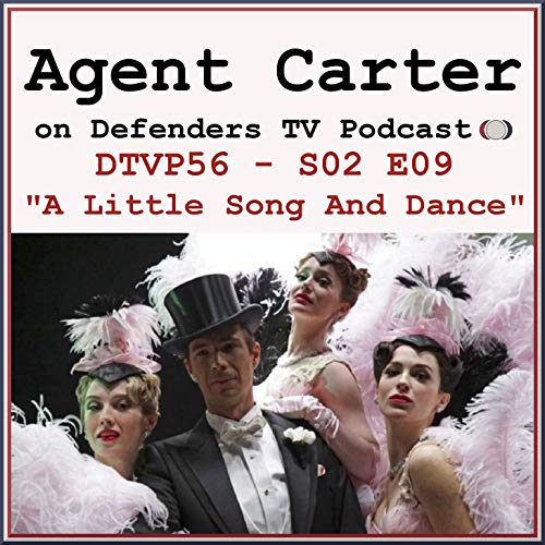 Agent Carter S02E09 Podcast "A Little Song And Dance"