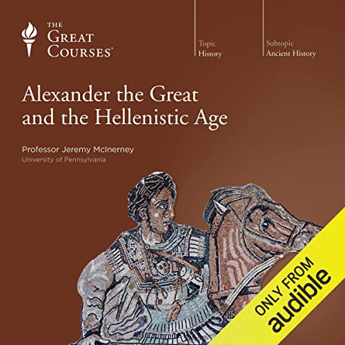 Alexander the Great and the Hellenistic Age cover art