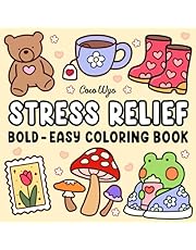 Stress Relief: Coloring Book for Adults and Kids, Bold and Easy, Simple and Big Designs for Relaxation Featuring Animals, Landscape, Flowers, Patterns, Cute Things And Many More