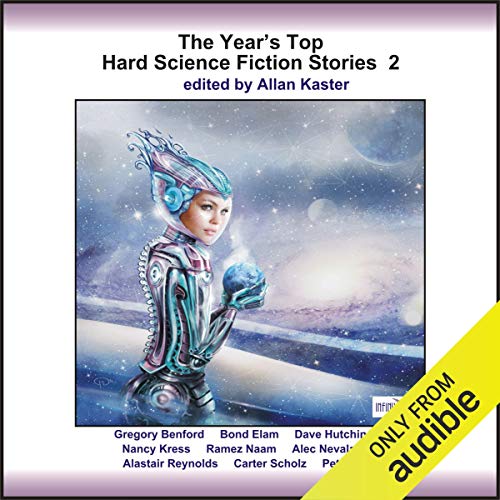 The Year's Top Hard Science Fiction Stories 2 Audiobook By Gregory Benford, Dave Hutchinson, Nancy Kress, Ramez Naam, Alec Ne