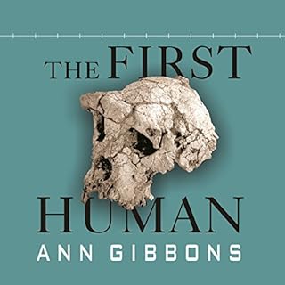 The First Human Audiobook By Ann Gibbons cover art