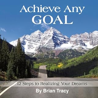 Achieve Any Goal Audiobook By Brian Tracy cover art