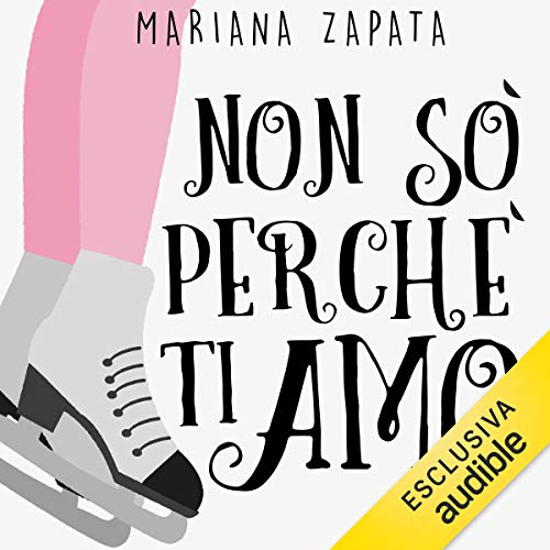 Non so perché ti amo Audiolivro Por Mariana Zapata capa