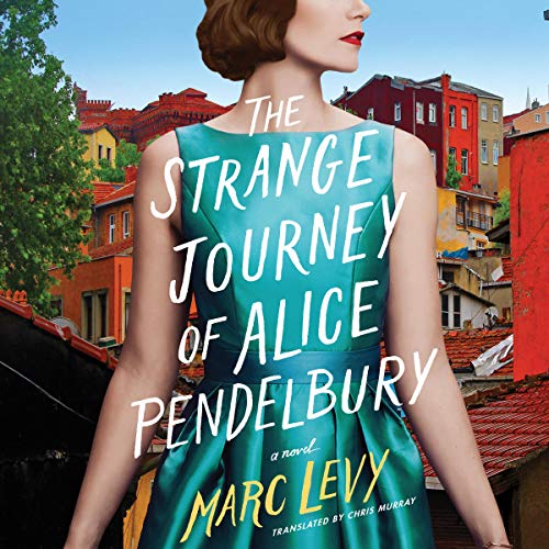 The Strange Journey of Alice Pendelbury Audiobook By Marc Levy, Chris Murray - translator cover art