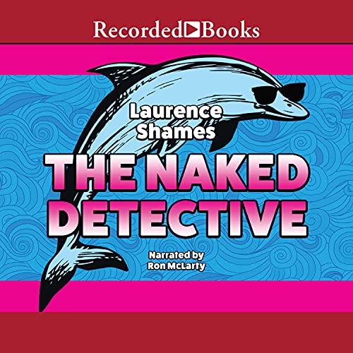 The Naked Detective Audiolibro Por Laurence Shames arte de portada