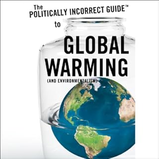 The Politically Incorrect Guide to Global Warming (and Environmentalism) Audiolibro Por Christopher C. Horner arte de portada