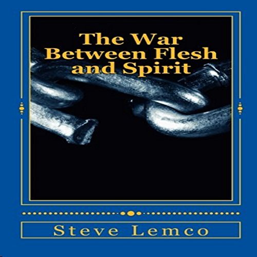 The War Between Flesh and Spirit Audiobook By Steve Lemco cover art