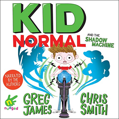 Kid Normal and the Shadow Machine Audiobook By Chris Smith, Greg James cover art