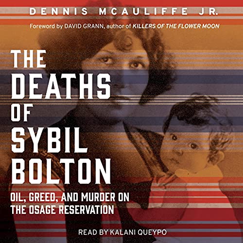 Deaths of Sybil Bolton Audiobook By Dennis McAuliffe, Kalani Queypo, David Grann - foreword cover art