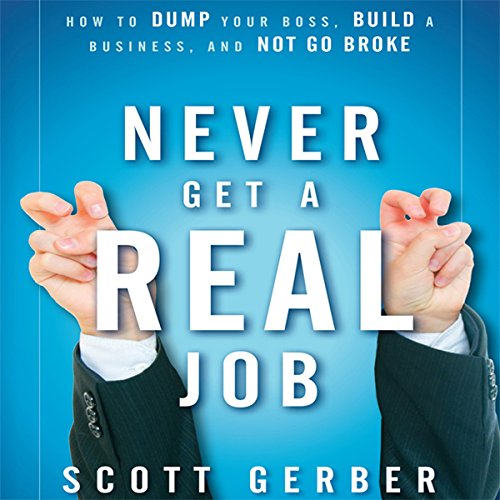 Never Get a 'Real' Job Audiolibro Por Scott Gerber arte de portada