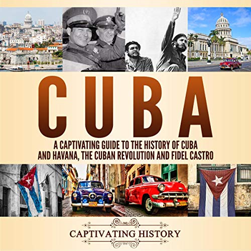 Page de couverture de Cuba: A Captivating Guide to the History of Cuba and Havana, The Cuban Revolution and Fidel Castro