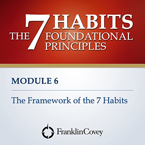 Module 6 - The Framework of the 7 Habits Titelbild