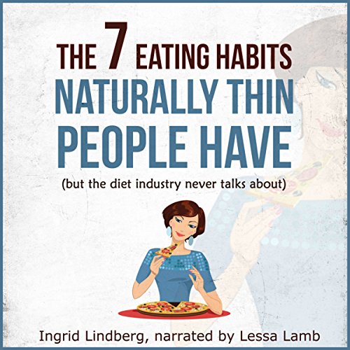 Naturally Thin: The 7 Eating Habits Naturally Thin People Have, but the Diet Industry Never Talks About Titelbild