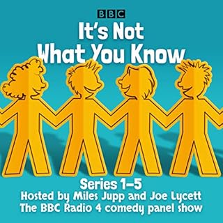 It's Not What You Know: Series 1-5 Audiobook By BBC Radio Comedy cover art