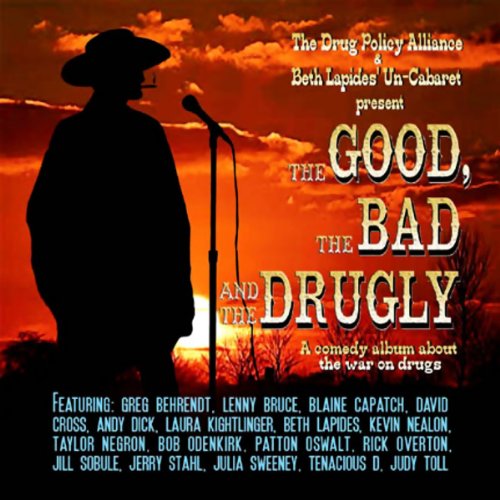 The Good, the Bad, and the Drugly Audiobook By Un-Cabaret cover art