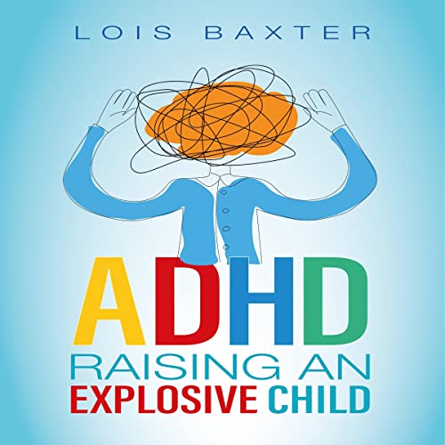 Page de couverture de ADHD Raising an Explosive Child