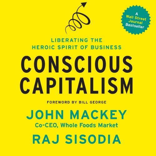 Conscious Capitalism Audiobook By John Mackey, Raj Sisodia, Bill George cover art