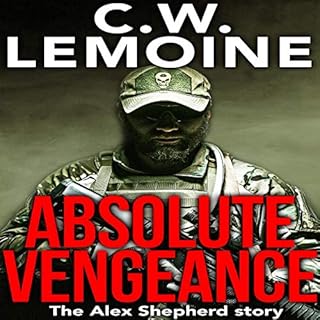 Absolute Vengeance: The Alex Shepherd Story Audiobook By C.W. Lemoine cover art