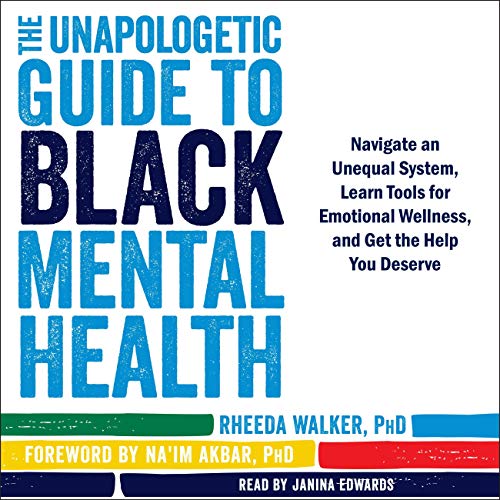 The Unapologetic Guide to Black Mental Health Audiolibro Por Rheeda Walker PhD, Na'im Akbar PhD - foreword arte de portada