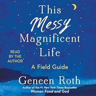 This Messy Magnificent Life Audiolibro Por Geneen Roth arte de portada