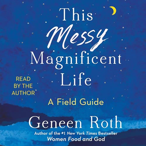 This Messy Magnificent Life Audiolibro Por Geneen Roth arte de portada