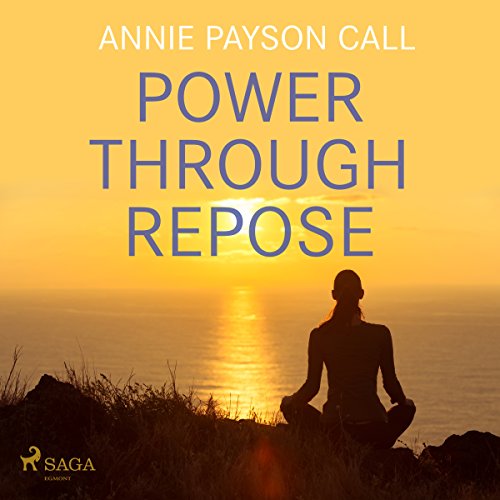 Power Through Repose Audiolibro Por Annie Payson Call arte de portada