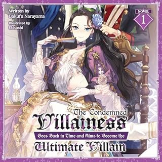 The Condemned Villainess Goes Back in Time and Aims to Become the Ultimate Villain (Light Novel), Vol. 1 Audiolibro Por Bakuf