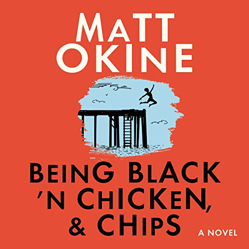 Being Black 'n Chicken, & Chips Audiobook By Matt Okine cover art