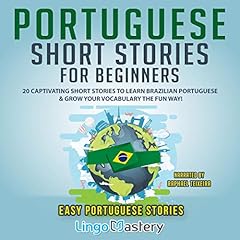 Portuguese Short Stories for Beginners: 20 Captivating Short Stories to Learn Brazilian Portuguese & Grow Your Vocabulary the Fun Way! Titelbild