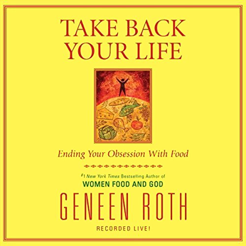 Take Back Your Life Audiolibro Por Geneen Roth arte de portada