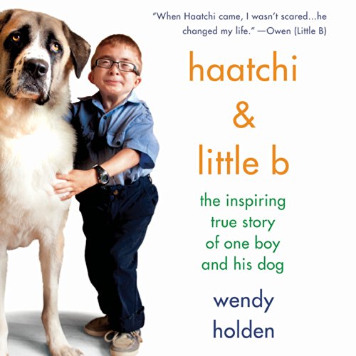 Haatchi & Little B Audiobook By Wendy Holden cover art