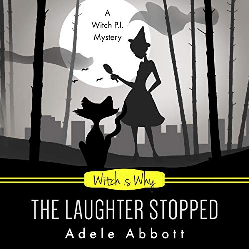 Witch Is Why the Laughter Stopped Audiobook By Adele Abbott cover art